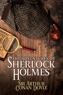 The Adventures of Sherlock Holmes - Sir Arthur Conan Doyle