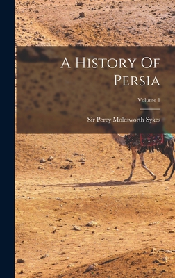 A History Of Persia; Volume 1 -