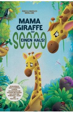 Coperta cărții 'Mama Giraffe hat soooo einen Hals!: Ein Bilderbuch über's Schimpfen, Schreien, Entschuldigen und Verzeihen und darüber,'