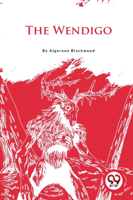 The Wendigo - Algernon Blackwood