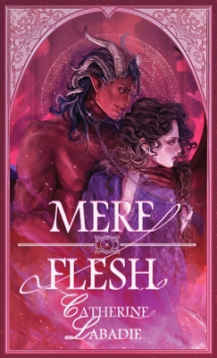 Mere Flesh - Catherine Labadie