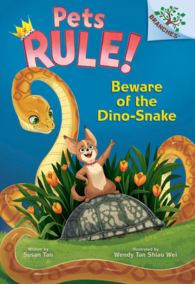 Beware of the Dino-Snake: A Branches Book (Pets Rule! #8) - Susan Tan