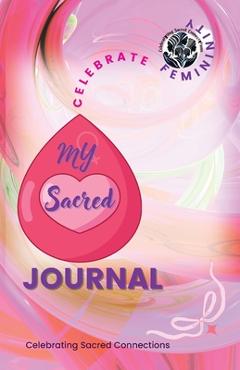 Coperta cărții 'Celebrate Femininity Sacred Journal - Celebrating Sacred Connections'