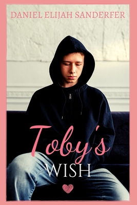 Toby's Wish - Daniel Elijah Sanderfer
