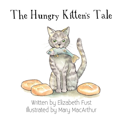 Coperta cărții 'The Hungry Kitten's Tale - Elizabeth Fust'