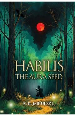 Coperta cărții 'Habilis: The Aura Seed - E. K. Mikulski'