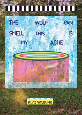 The Wolf Can Smell This is My Acre - Klyd Watkins