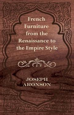 Coperta cărții 'French Furniture from the Renaissance to the Empire Style - Joseph Aronson'