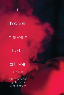 I Have Never Felt Alive - Christian Gilman Whitney
