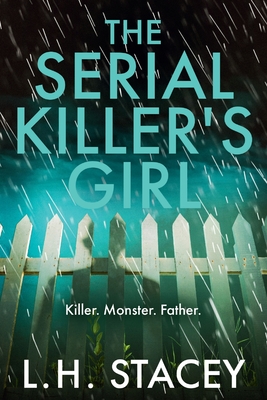 The Serial Killer's Girl - L. H. Stacey