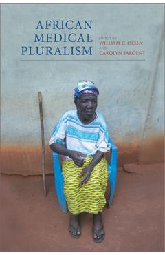 Coperta cărții 'African Medical Pluralism - William C. Olsen'
