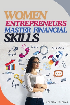 Coperta cărții 'Women Entrepreneurs Master Financial Skills - Coletta J. Thomas'