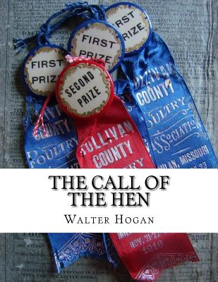 The Call of the Hen: The Science of the Selection and Breeding Poultry For Egg Production - Jackson Chambers