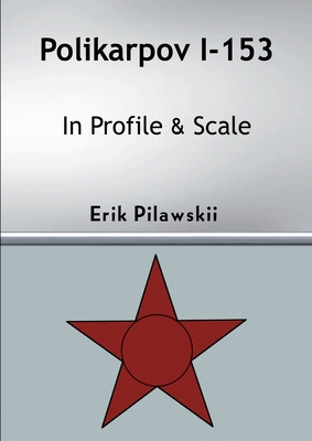 Polikarpov I-153 In Profile & Scale - Erik Pilawskii