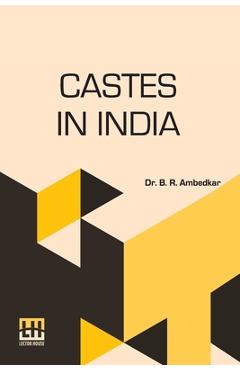 Coperta cărții 'Castes In India: Their Mechanism, Genesis And Development - B. R. Ambedkar'