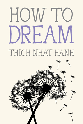 How to Dream - Thich Nhat Hanh