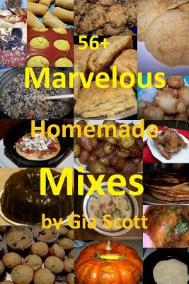 56+ Marvelous Homemade Mixes - Gia Scott