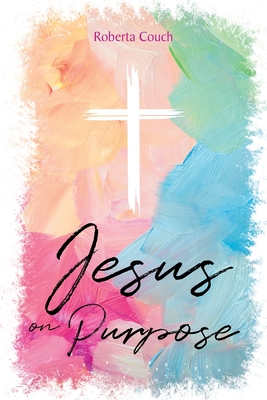 Jesus on Purpose - Roberta Couch