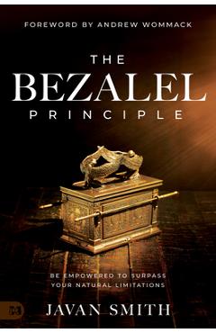 Poza produsului The Bezalel Principle: Be Empowered to Surpass Your Natural Limitations - Javan Smith