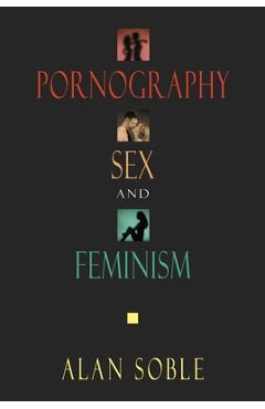 Coperta cărții 'Pornography, Sex, and Feminism - Alan Soble'