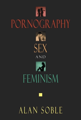 Coperta cărții 'Pornography, Sex, and Feminism - Alan Soble'
