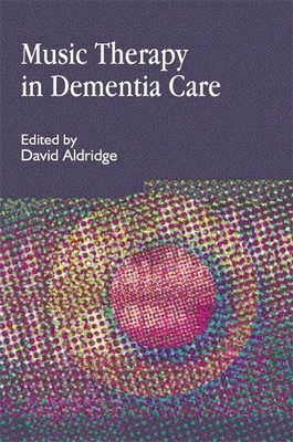 Music Therapy in Dementia Care: International Approaches - Gudrun Aldridge