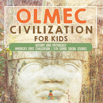 Olmec Civilization for Kids - History and Mythology America's First Civilization 5th Grade Social Studies - 