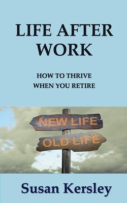 Life After Work - Susan Kersley