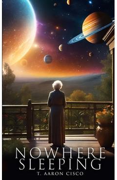 Coperta cărții 'Nowhere Sleeping - T. Aaron Cisco'