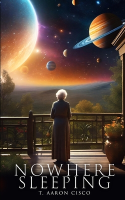 Coperta cărții 'Nowhere Sleeping - T. Aaron Cisco'
