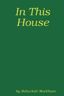 In This House; A Domestic Discipline Collection - Rebeckah Markham