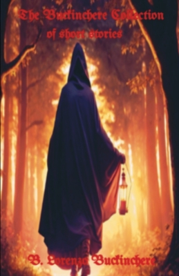 The Buckinchere Collection: of short stories - B. Lorenzo Buckinchere