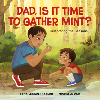 Dad, Is It Time to Gather Mint?: Celebrating the Seasons - Tyna Legault Taylor