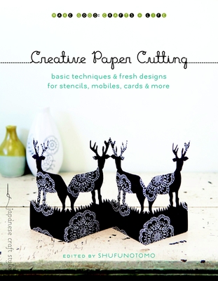 Coperta cărții 'Creative Paper Cutting: Basic Techniques & Fresh Designs for Stencils, Mobiles, Cards & More -'