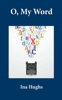 O, My Word - Ina Jones Hughs