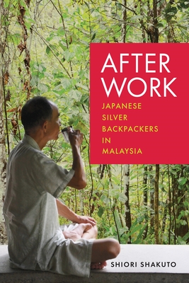 After Work: Japanese Silver Backpackers in Malaysia - Shiori Shakuto