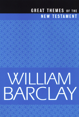 Great Themes of the New Testament - William Barclay