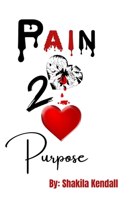 Pain 2 Purpose - Shakila Kendall