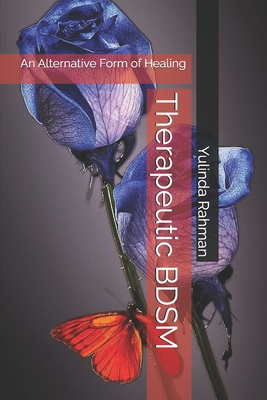 Therapeutic BDSM: An Alternative Form of Healing - Yulinda Rahman