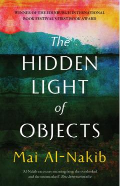 The Hidden Light of Objects - Mai Al-nakib