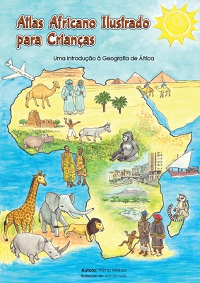Atlas Africano Ilustrado para Crianças: Uma Introdução à Geografia de África - Hilma Weber