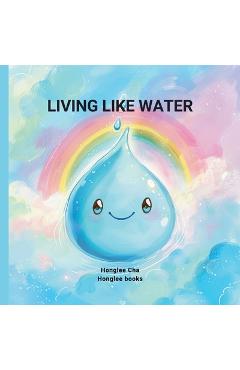 Coperta cărții 'Living Like Water - Honglee Cha'