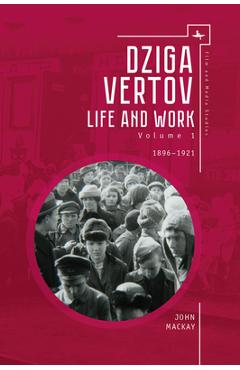 Coperta cărții 'Dziga Vertov: Life and Work (Volume 1: 1896-1921) - John Mackay'
