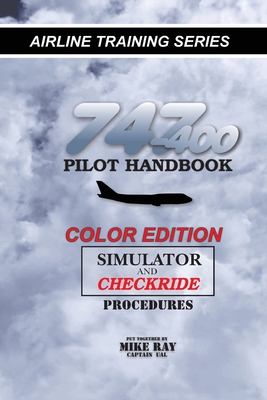 747-400 Pilot Handbook: Simulator and Checkride Procedures - Mike Ray
