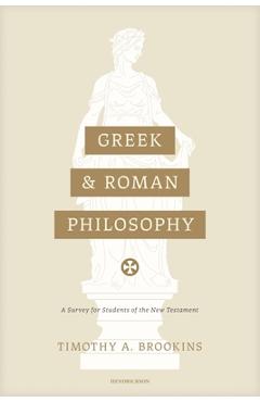 Coperta cărții 'Greek and Roman Philosophy: A Survey for Students of the New Testament - Timothy A. Brookins'