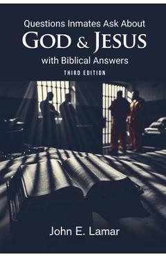 Coperta cărții 'Questions Inmates Ask About God and Jesus with Biblical Answers: Third Edition -'