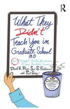Coperta cărții 'What They Didn't Teach You in Graduate School 3.0: 360 Helpful Hints for Success in Your Academic Career - David E. Drew'