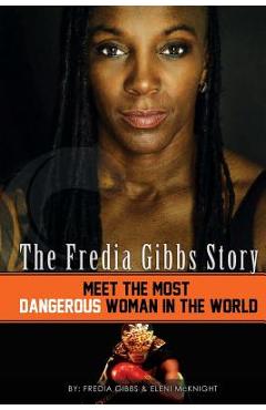 Coperta cărții 'The Fredia Gibbs Story: Meet The Most Dangerous Woman In The World - Eleni Mcknight'