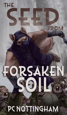 The Seed from Forsaken Soil - Pc Nottingham