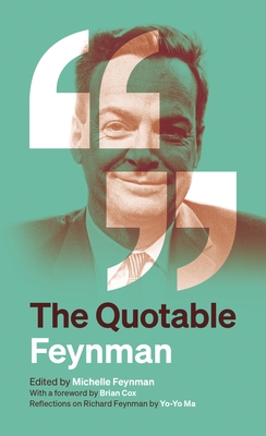 The Quotable Feynman - Richard P. Feynman